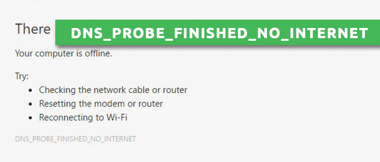 DNS_PROBE_FINISHED_NO_INTERNET