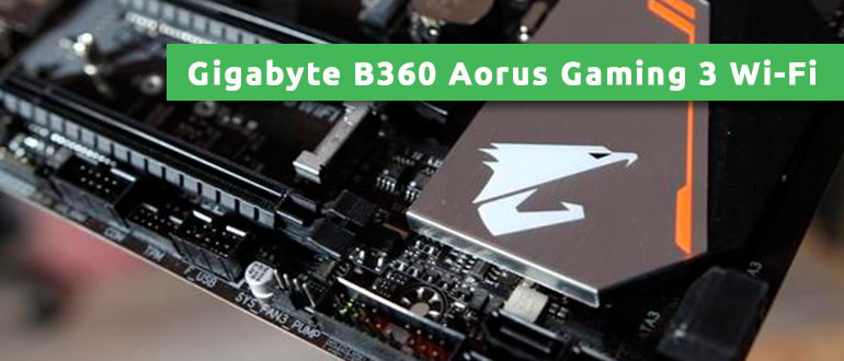 Gigabyte B360 Aorus Gaming 3 Wi-Fi